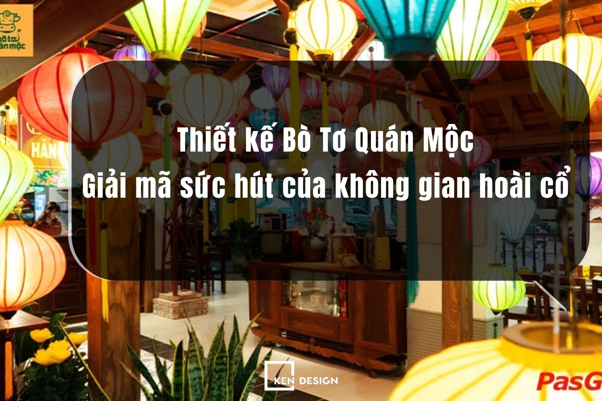 Thiết kế Bò Tơ Quán Mộc: Giải mã sức hút của không gian hoài cổ